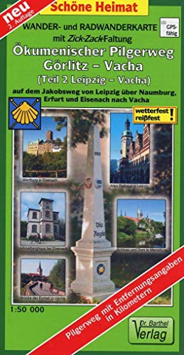 Wander- und Radwanderkarte Ökumenischer Pilgerweg Görlitz-Vacha (Teil 2 Leipzig-Vacha) mit Zick-Zack-Faltung. 1:50000: Auf dem Jakobsweg von Leipzig ... und Eisenach nach Vacha. (Schöne Heimat)